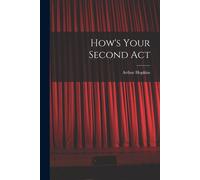 Arthur Hopkins How's Your Second Act (Tascabile)