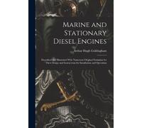 Arthur Hugh Goldingham Marine and Stationary Diesel Engines (Tascabile)