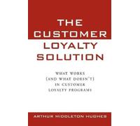 Arthur Hughes The Customer Loyalty Solution (Tascabile)
