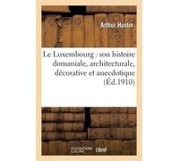 Arthur Hustin Le Luxembourg (Tascabile) Arts