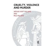 Arthur Hyatt Williams Cruelty, Violence and Murder (Tascabile)