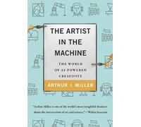 Arthur I. Miller The Artist in the Machine (Copertina rigida) MIT Press