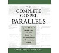 Arthur J. Dewey Robert J. Miller The Complete Gospel Parallels (Tascabile)