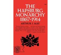 Arthur J. May The Hapsburg Monarchy, 1867-1914 (Tascabile)