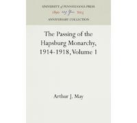 Arthur J. May The Passing of the Hapsburg Monarchy, 1914-1918 (Copertina rigida)