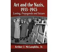 Arthur J. McLaughlin Art and the Nazis, 1933-1945 (Tascabile)