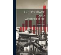 Arthur J Penty Guilds Trade and Agriculture (Copertina rigida)