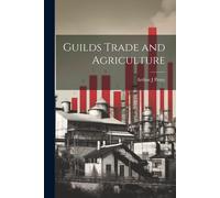 Arthur J Penty Guilds Trade and Agriculture (Tascabile)