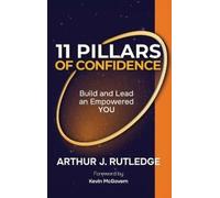 11 Pillars of Confidence: Build & Lead an Empowered YOU