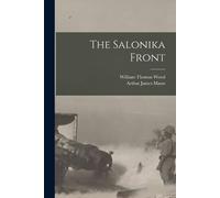 Arthur James Mann William Thomas Wood The Salonika Front (Tascabile)