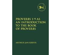 Arthur Jan Keef Proverbs 1-9 as an Introduction to the Book of Prove (Tascabile)