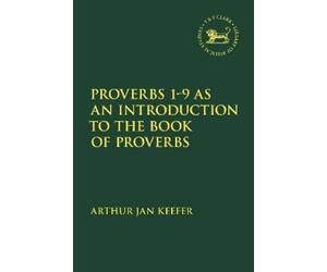 Arthur Jan Keef Proverbs 1-9 as an Introduction to the Book of Prove (Tascabile)