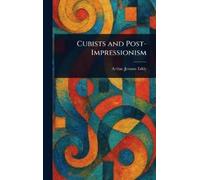 Arthur Jerome Eddy Cubists and Post-Impressionism (Copertina rigida)