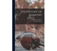 Arthur John Butler Friedrich Ratzel The History of Mankind (Copertina rigida)
