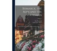Arthur John Butler Otto Bism Bismarck, the Man and the State (Copertina rigida)