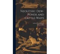 Arthur John Hubbard Henry Gri Neolithic Dew-Ponds and Cattle- (Copertina rigida)
