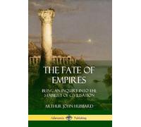 Arthur John Hubbard The Fate of Empires (Tascabile)