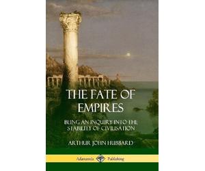 Arthur John Hubbard The Fate of Empires (Tascabile)