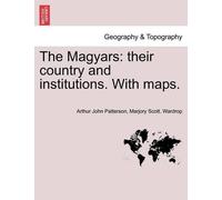Arthur John Patterson Marjory Scott Wardrop The Magyars (Tascabile)