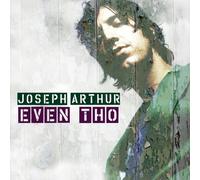 Arthur, Joseph - Even Tho
