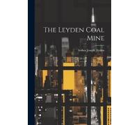 Arthur Joseph Hoskin The Leyden Coal Mine (Tascabile)