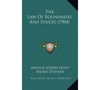 Arthur Joseph Hunt Henry Steph The Law Of Boundaries And Fences (190 (Tascabile)