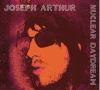 Arthur, Joseph - Nuclear Daydream
