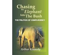 Arthur Kennedy Chasing the Elephant into the Bush (Tascabile)