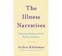 Arthur Kleinman The Illness Narratives (Tascabile)