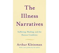 Arthur Kleinman The Illness Narratives (Tascabile)