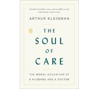 Arthur Kleinman The Soul of Care (Tascabile)