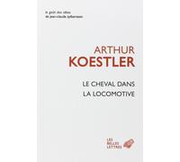 Arthur Koestler Le Cheval Dans La Locomotive (Tascabile) Le Gout Des Idees