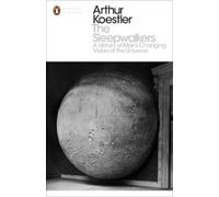 The Sleepwalkers: A History of Man's Changing Vision of the Universe