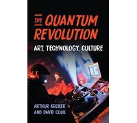 Arthur Kroker David Cook The Quantum Revolution (Tascabile) Digital Futures