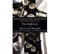 Arthur Krystal The Half-Life of an American Essayist (Copertina rigida)