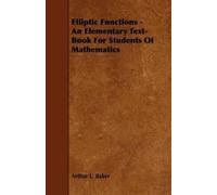 Arthur L. Baker Elliptic Functions - An Elementary Text-Book For Stu (Tascabile)