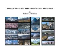 Arthur L Berman AMERICA'S NATIONAL PARKS and NATIONAL PRESERV (Copertina rigida)