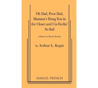 Arthur L. Kopit Oh Dad, Poor Dad, Mamma's Hung You in the Closet and (Tascabile)