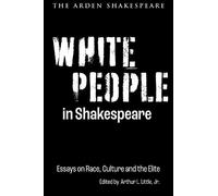 Arthur L. Little, Jr. White People in Shakespeare (Copertina rigida)