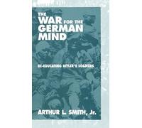 Arthur L. Smith, Jr. The War for the German Mind (Copertina rigida)