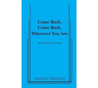 Arthur Laurents Come Back, Come Back, Wherever You Are (Tascabile)