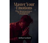 Arthur Leclairé Master Your Emotions (Tascabile)