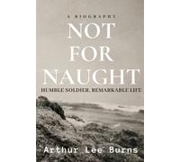 Arthur Lee Burns Monica Marie Anderson Not for Naught (Tascabile)