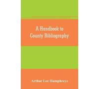 Arthur Lee Hump A handbook to county bibliography, being a bibliogra (Tascabile)
