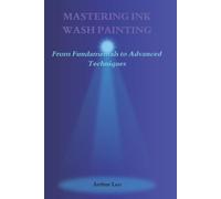 Arthur Leo Mastering Ink Wash Painting (Tascabile)