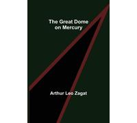 Arthur Leo Zagat The Great Dome on Mercury (Tascabile)