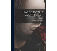 Arthur Leroy 1890- Kaser Half a Dozen Mock Trials (Tascabile)