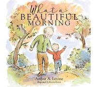 Arthur Levine Katie Kath What a Beautiful Morning (Copertina rigida)