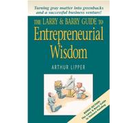 Arthur Lipper The Larry and Barry Guide to Entrepreneurial Wisdom (Tascabile)