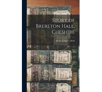 Arthur Lowndes Moir Story of Brereton Hall, Cheshire (Copertina rigida)
